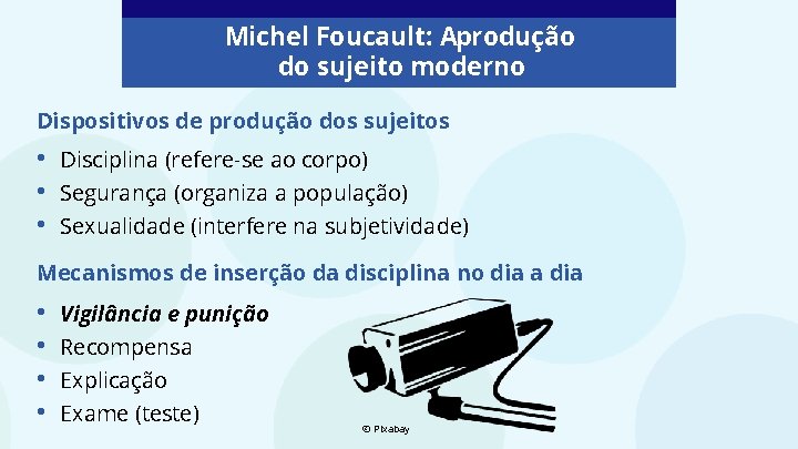 Michel Foucault: Aprodução do sujeito moderno Dispositivos de produção dos sujeitos • • • Michel Foucault: Aprodução do sujeito moderno Dispositivos de produção dos sujeitos • • •