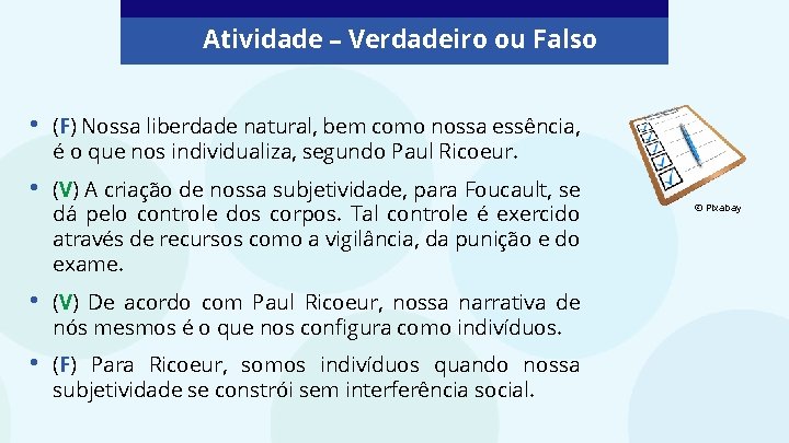 Atividade – Verdadeiro ou Falso • (F) Nossa liberdade natural, bem como nossa essência, Atividade – Verdadeiro ou Falso • (F) Nossa liberdade natural, bem como nossa essência,