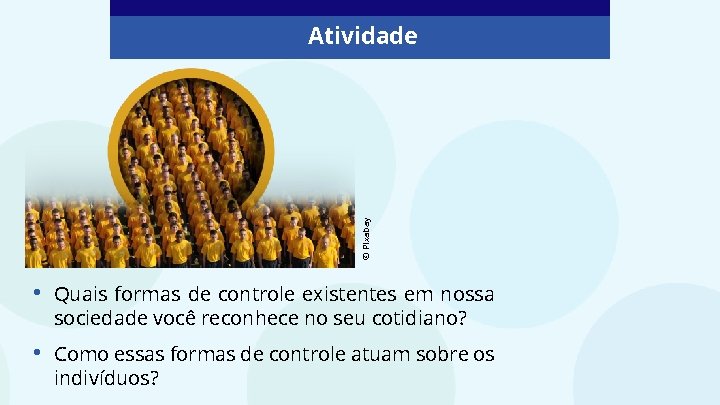 © Pixabay Atividade • Quais formas de controle existentes em nossa sociedade você reconhece © Pixabay Atividade • Quais formas de controle existentes em nossa sociedade você reconhece