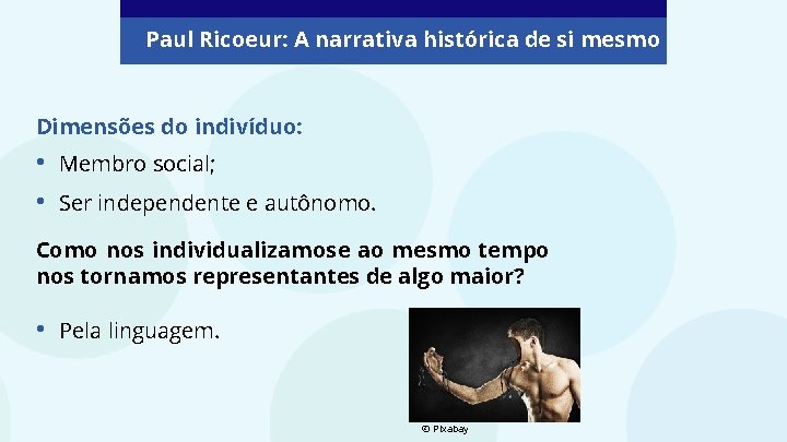 Paul Ricoeur: A narrativa histórica de si mesmo Dimensões do indivíduo: • • Membro Paul Ricoeur: A narrativa histórica de si mesmo Dimensões do indivíduo: • • Membro
