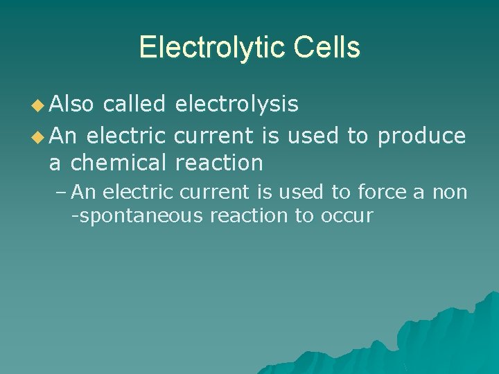 Electrolytic Cells u Also called electrolysis u An electric current is used to produce