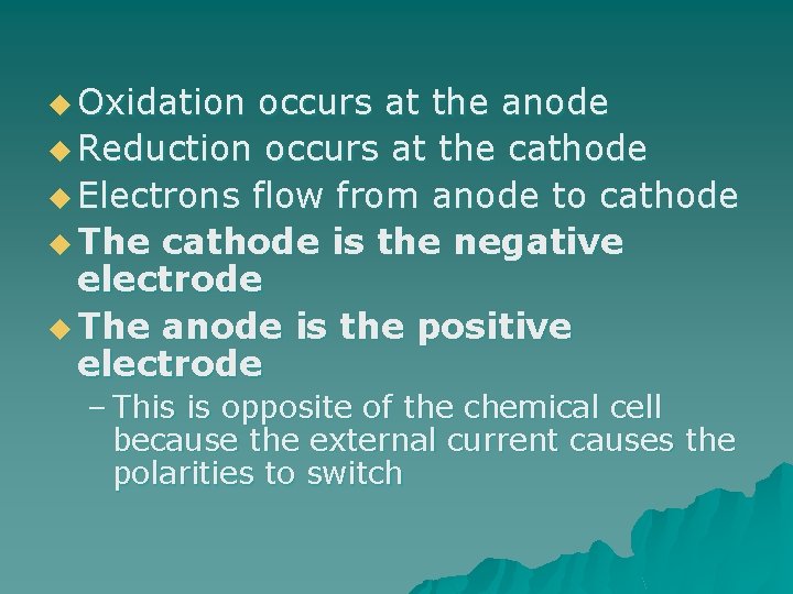 u Oxidation occurs at the anode u Reduction occurs at the cathode u Electrons