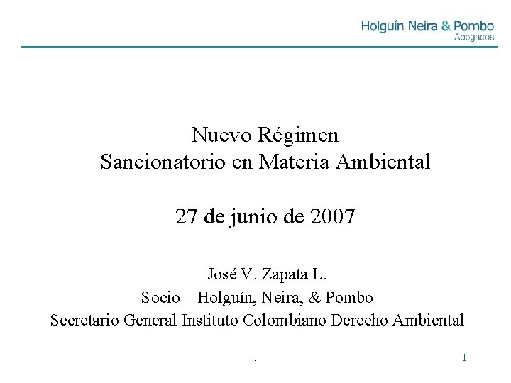 Nuevo Régimen Sancionatorio en Materia Ambiental 27 de junio de 2007 José V. Zapata