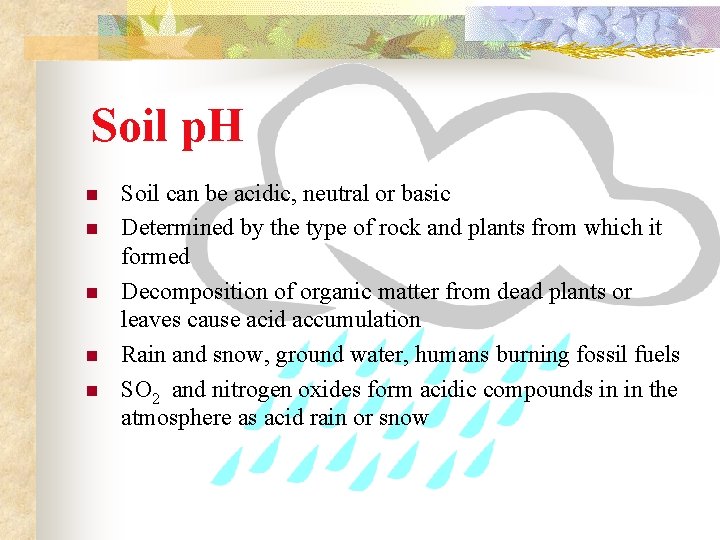 Soil p. H n n n Soil can be acidic, neutral or basic Determined