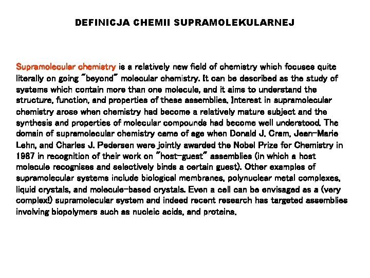 DEFINICJA CHEMII SUPRAMOLEKULARNEJ Supramolecular chemistry is a relatively new field of chemistry which focuses