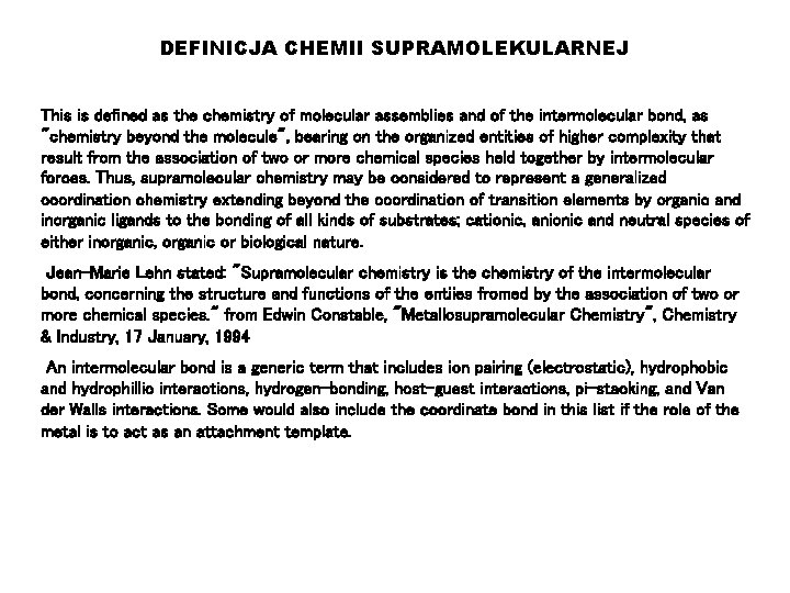 DEFINICJA CHEMII SUPRAMOLEKULARNEJ This is defined as the chemistry of molecular assemblies and of