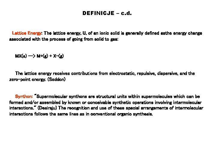DEFINICJE – c. d. Lattice Energy: The lattice energy, U, of an ionic solid