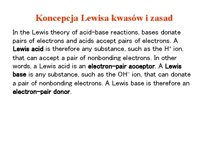 Koncepcja Lewisa kwasów i zasad In the Lewis theory of acid-base reactions, bases donate