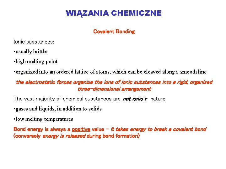 WIĄZANIA CHEMICZNE Covalent Bonding Ionic substances: • usually brittle • high melting point •