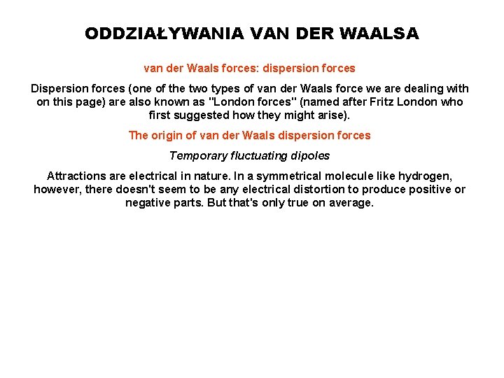 ODDZIAŁYWANIA VAN DER WAALSA van der Waals forces: dispersion forces Dispersion forces (one of