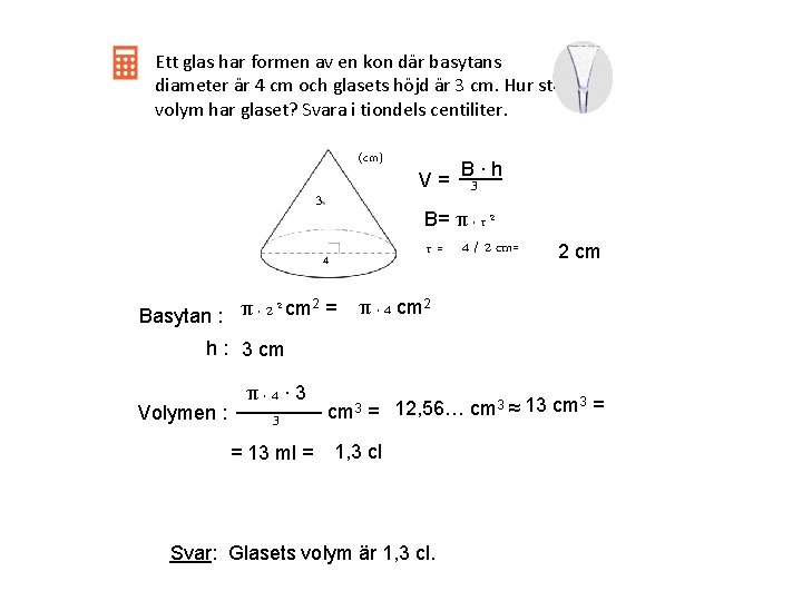 Ett glas har formen av en kon där basytans diameter är 4 cm och