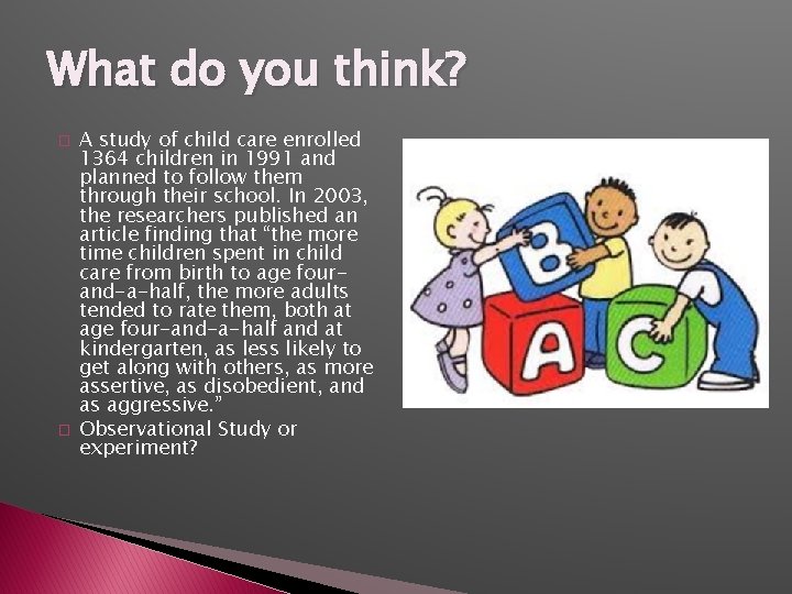 What do you think? � � A study of child care enrolled 1364 children