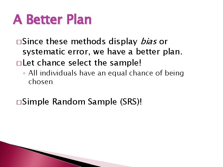 A Better Plan these methods display bias or systematic error, we have a better