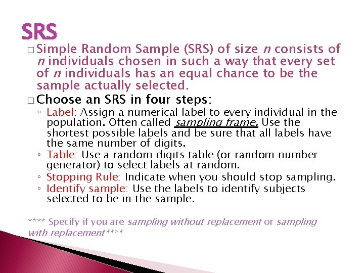 SRS Random Sample (SRS) of size n consists of n individuals chosen in such
