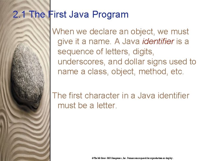 2. 1 The First Java Program When we declare an object, we must give