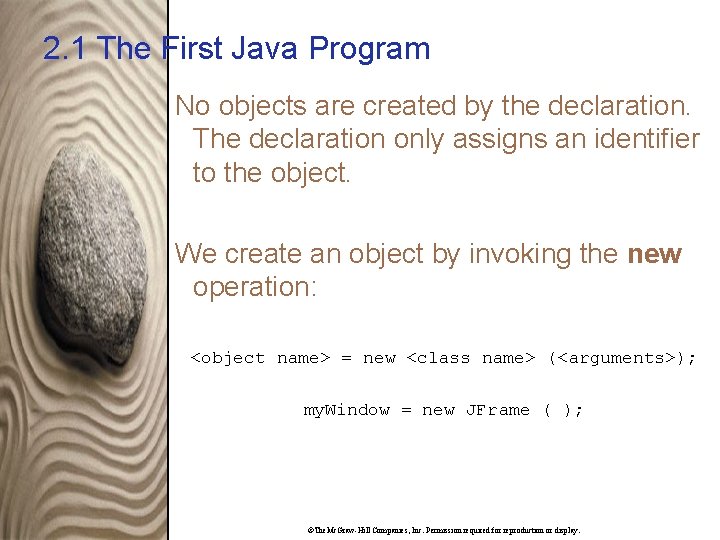2. 1 The First Java Program No objects are created by the declaration. The