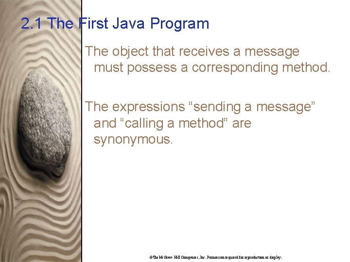 2. 1 The First Java Program The object that receives a message must possess