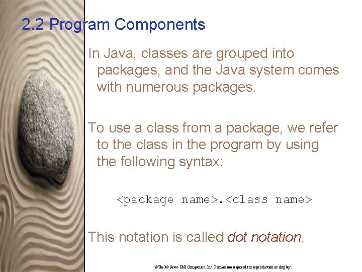2. 2 Program Components In Java, classes are grouped into packages, and the Java