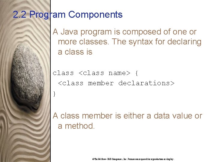 2. 2 Program Components A Java program is composed of one or more classes.