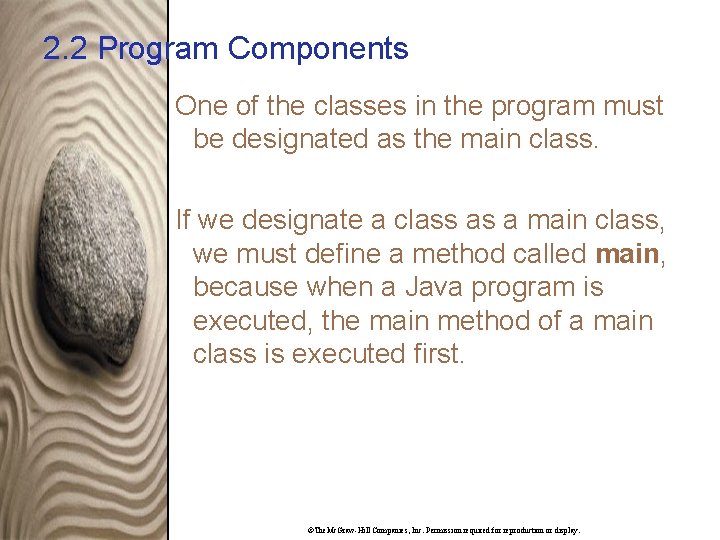 2. 2 Program Components One of the classes in the program must be designated