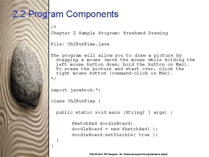 2. 2 Program Components /* Chapter 2 Sample Program: Freehand Drawing File: Ch 2