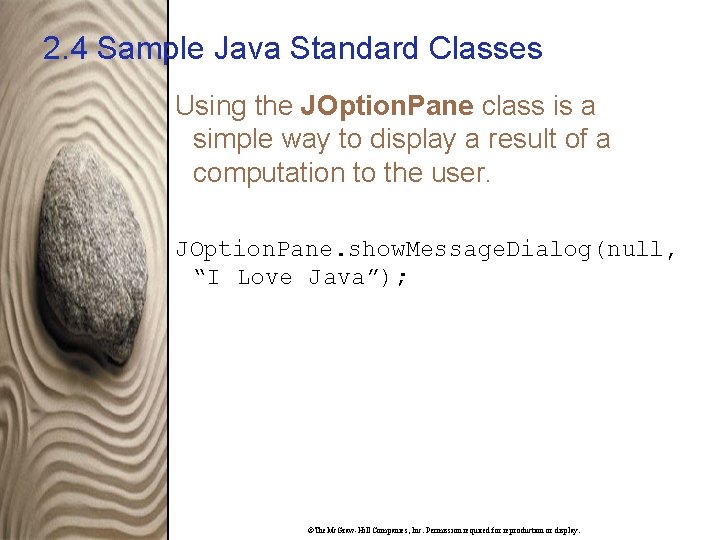 2. 4 Sample Java Standard Classes Using the JOption. Pane class is a simple