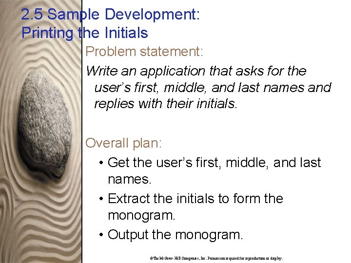2. 5 Sample Development: Printing the Initials Problem statement: Write an application that asks