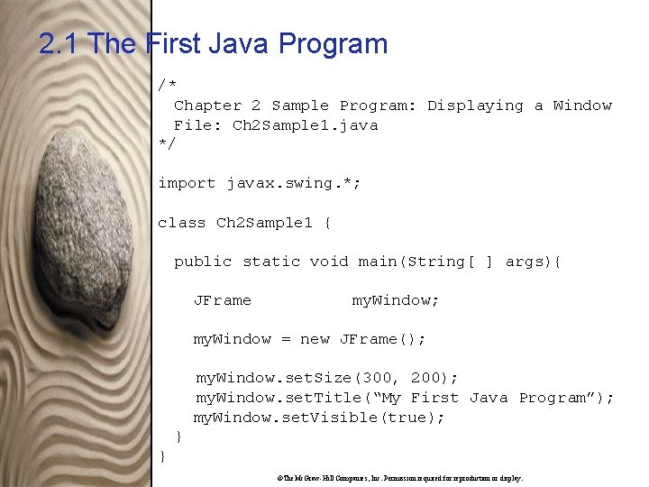 2. 1 The First Java Program /* Chapter 2 Sample Program: Displaying a Window