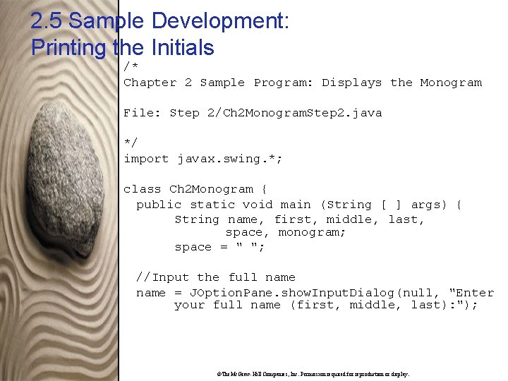 2. 5 Sample Development: Printing the Initials /* Chapter 2 Sample Program: Displays the
