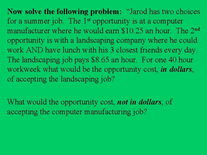 Now solve the following problem: “Jarod has two choices for a summer job. The