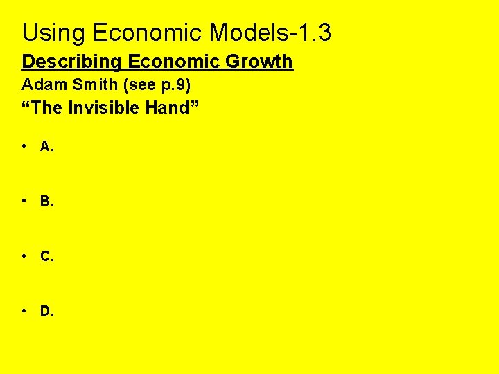 Using Economic Models-1. 3 Describing Economic Growth Adam Smith (see p. 9) “The Invisible