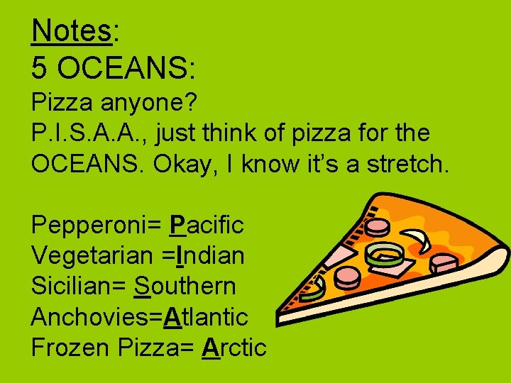Notes: 5 OCEANS: Pizza anyone? P. I. S. A. A. , just think of Notes: 5 OCEANS: Pizza anyone? P. I. S. A. A. , just think of