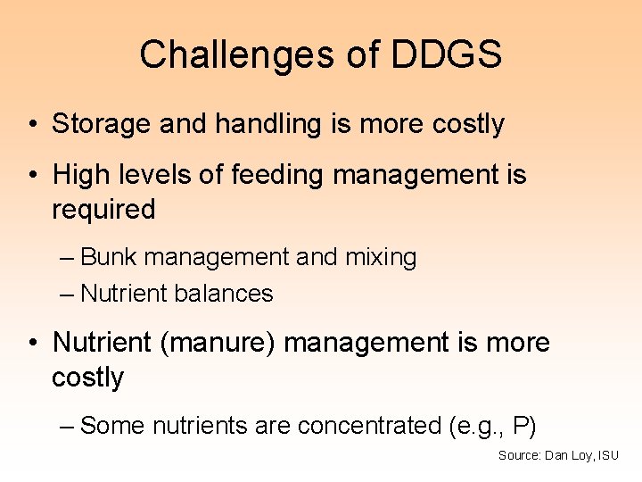 Challenges of DDGS • Storage and handling is more costly • High levels of