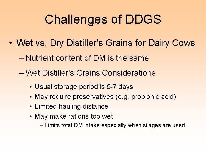 Challenges of DDGS • Wet vs. Dry Distiller’s Grains for Dairy Cows – Nutrient