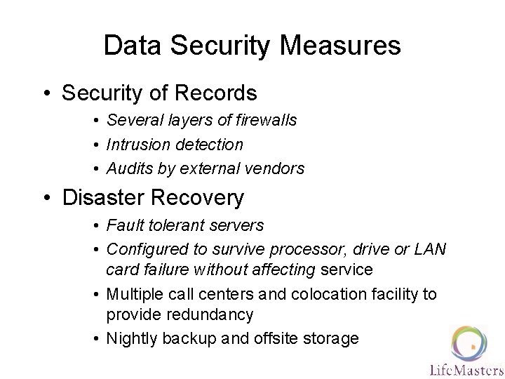 Data Security Measures • Security of Records • Several layers of firewalls • Intrusion