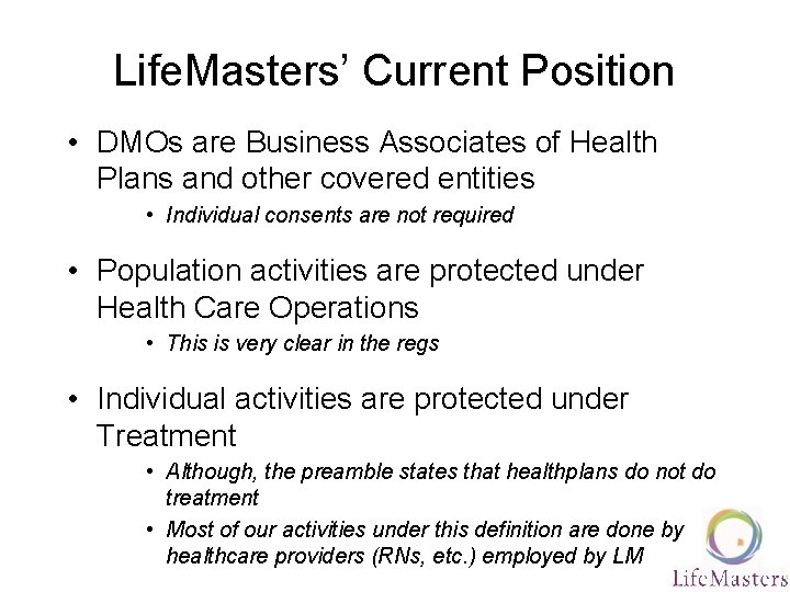 Life. Masters’ Current Position • DMOs are Business Associates of Health Plans and other