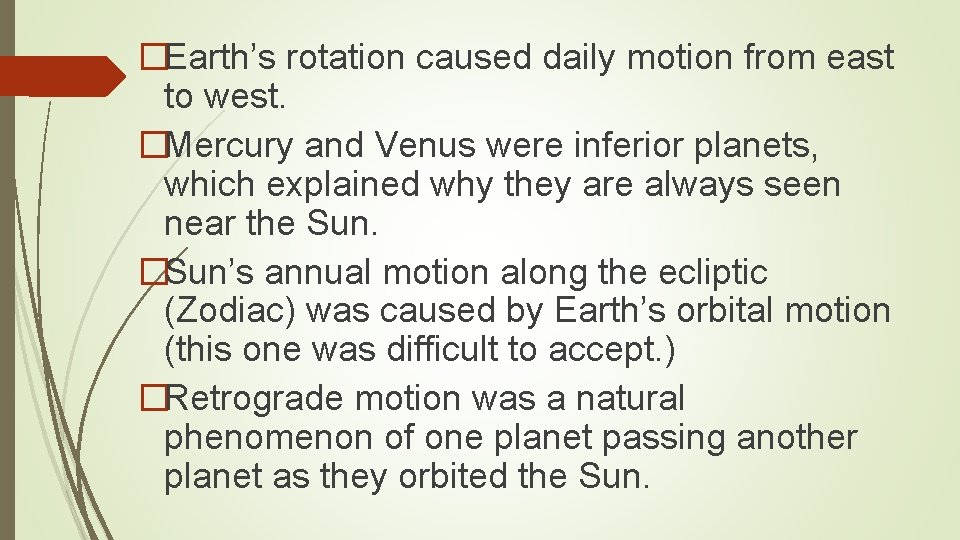 �Earth’s rotation caused daily motion from east to west. �Mercury and Venus were inferior