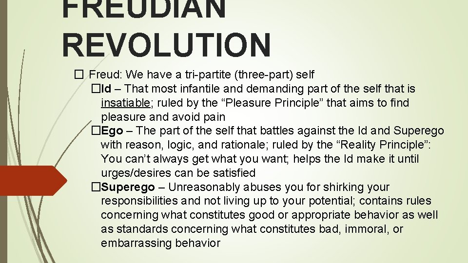 FREUDIAN REVOLUTION � Freud: We have a tri-partite (three-part) self �Id – That most