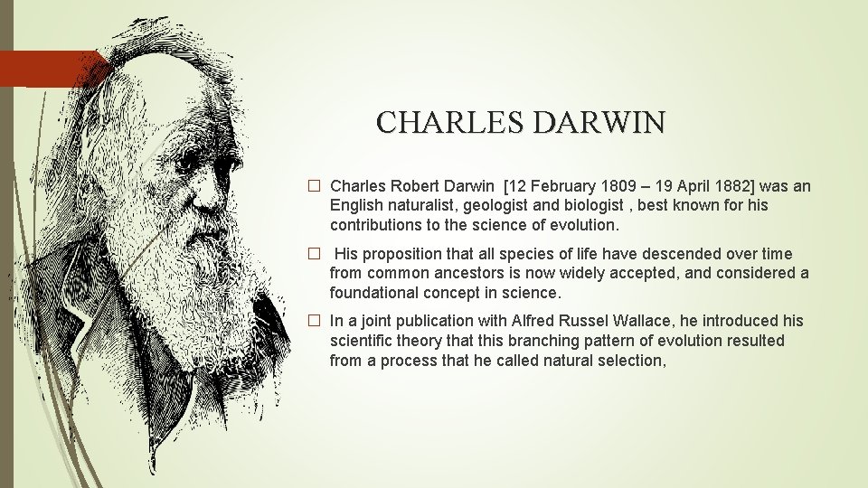 CHARLES DARWIN � Charles Robert Darwin [12 February 1809 – 19 April 1882] was