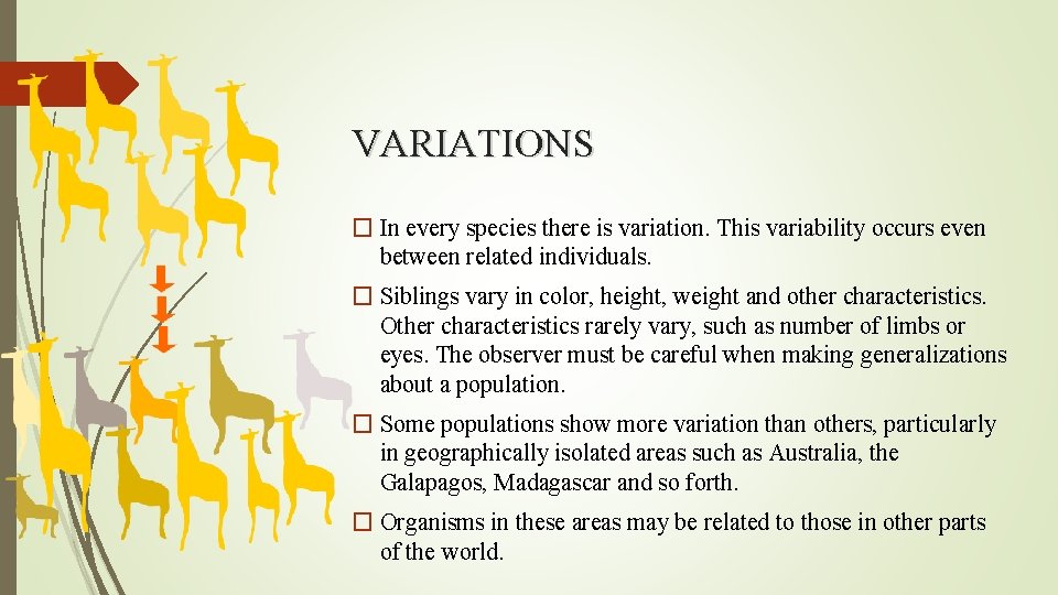 VARIATIONS � In every species there is variation. This variability occurs even between related