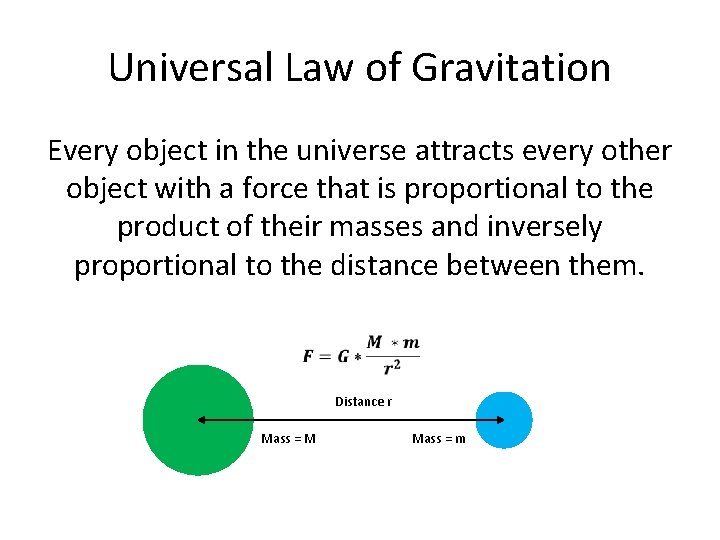 Universal Law of Gravitation Every object in the universe attracts every other object with