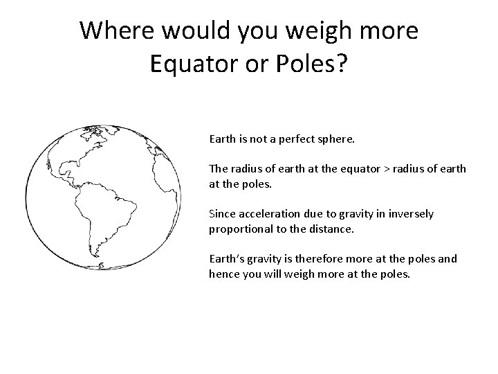 Where would you weigh more Equator or Poles? Earth is not a perfect sphere.