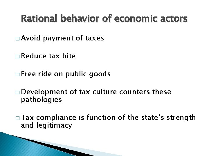 Rational behavior of economic actors � Avoid payment of taxes � Reduce � Free