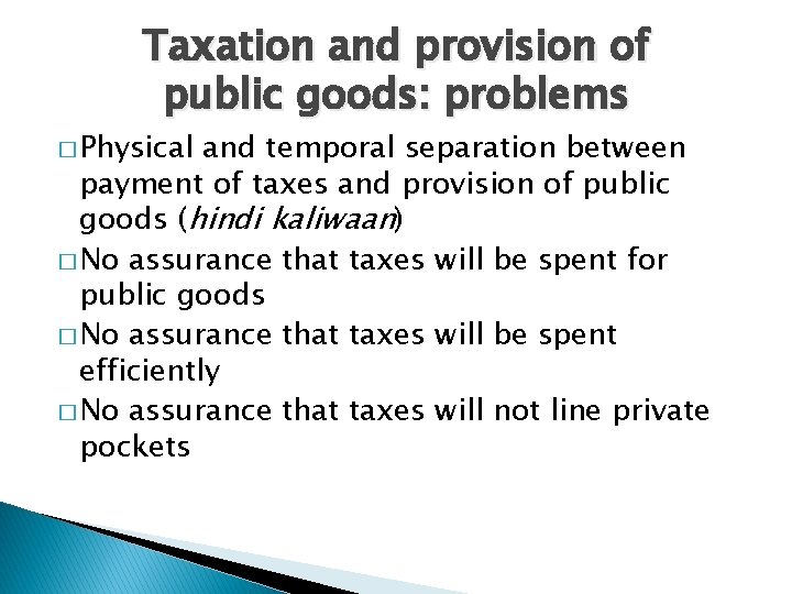 Taxation and provision of public goods: problems � Physical and temporal separation between payment