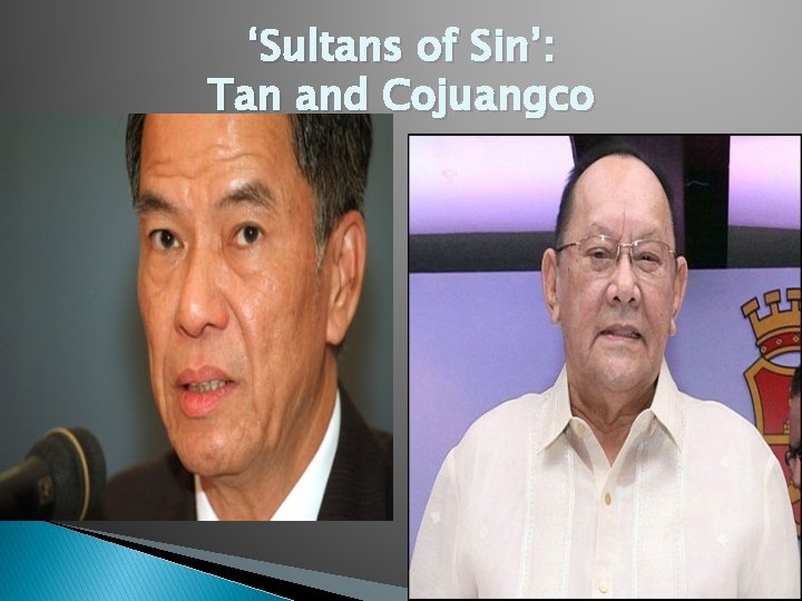 ‘Sultans of Sin’: Tan and Cojuangco 