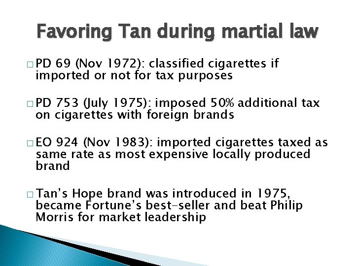 Favoring Tan during martial law � PD 69 (Nov 1972): classified cigarettes if imported