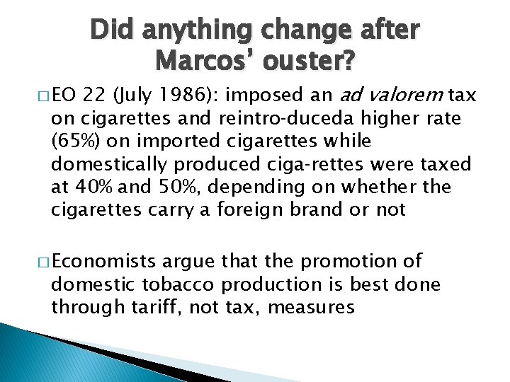 Did anything change after Marcos’ ouster? 22 (July 1986): imposed an ad valorem tax