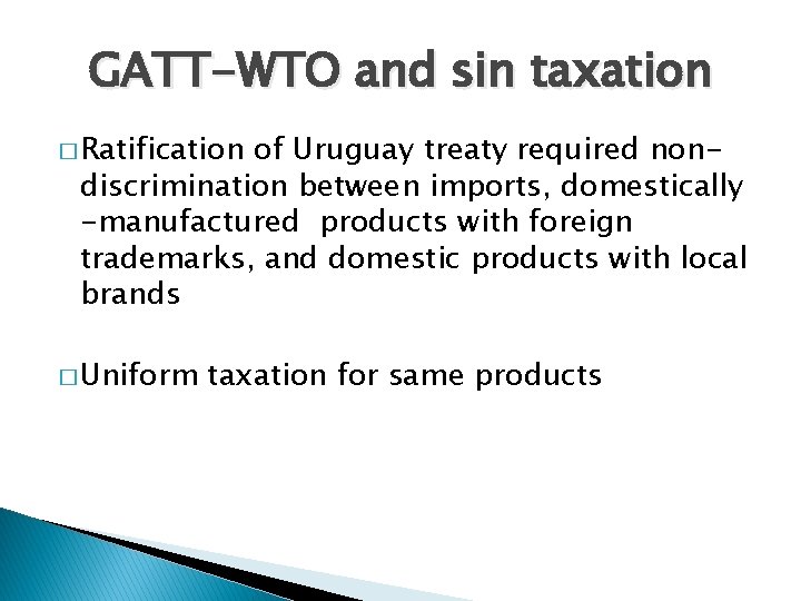 GATT-WTO and sin taxation � Ratification of Uruguay treaty required nondiscrimination between imports, domestically