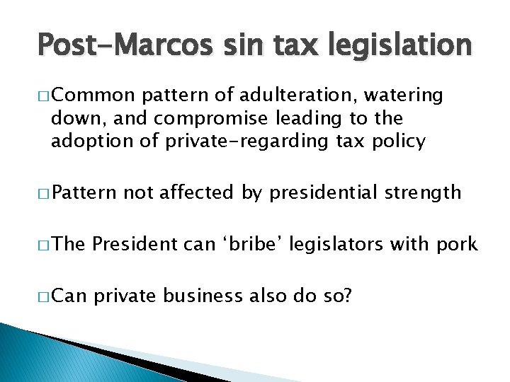 Post-Marcos sin tax legislation � Common pattern of adulteration, watering down, and compromise leading