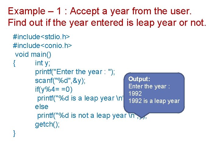 Example – 1 : Accept a year from the user. Find out if the
